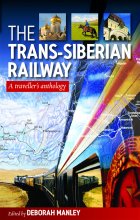 The Trans-Siberian Railway: a traveller's anthology